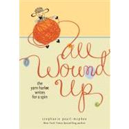 All Wound Up The Yarn Harlot Writes for a Spin 9780740797576