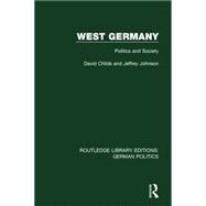 West Germany (RLE: German Politics): Politics and Society 9781138847576