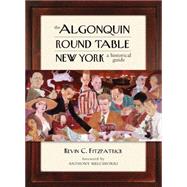 The Algonquin Round Table New York A Historical Guide 9781493007578