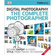 Digital Photography The Complete Photographer 9781465447579