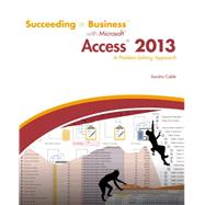 Succeeding in Business with Microsoft Access 2013 A Problem-Solving Approach 9781285077581