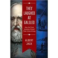 They Laughed at Galileo 9781629147581