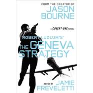 Robert Ludlum's (TM) The Geneva Strategy 9781455577583