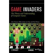Game Invaders The Theory and Understanding of Computer Games 9781118347584