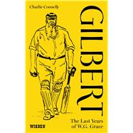 Gilbert The Last Years of WG Grace 9781472917584
