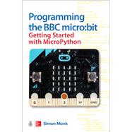 Programming the BBC micro:bit: Getting Started with MicroPython