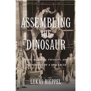 Assembling the Dinosaur 9780674737587