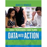 How Teachers Can Turn Data into Action 9781416617587