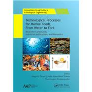 Technological Processes for Marine Foods, From Water to Fork: Bioactive Compounds, Industrial Applications, and Genomics 9781771887588