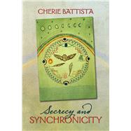 Secrecy and Synchronicity 9781943837588