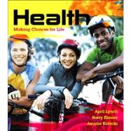 Health Making Choices for Life Plus MyHealthLab with eText -- Access Card Package 9780321897589