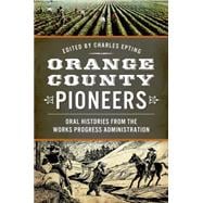 Orange County Pioneers: Oral Histories from the Works Progress Administration 9781626197589