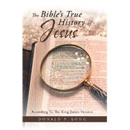 The Bible’s True History of Jesus 9781796067590