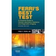 Ferri's Best Test: A Practical Guide to Clinical Laboratory Medicine and Diagnostic Imaging 9780323057592