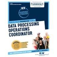 Data Processing Operations Coordinator (C-2759) Passbooks Study Guide