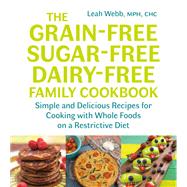 The Grain-free, Sugar-free, Dairy-free Family Cookbook 9781603587594