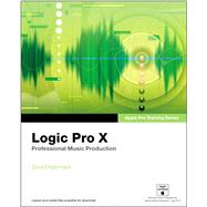 Apple Pro Training Series Logic Pro X: Professional Music Production 9780321967596
