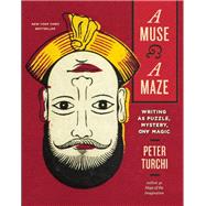 A Muse and a Maze Writing as Puzzle, Mystery, and Magic 9781595347596