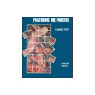 Practicing the Process: A Basic Text
