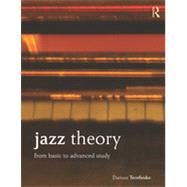Jazz Theory: From Basic to Advanced Study 9780415537599