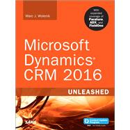 Microsoft Dynamics CRM 2016 Unleashed (includes Content Update Program) With Expanded Coverage of Parature, ADX and FieldOne 9780672337604