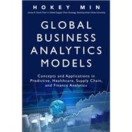 Global Business Analytics Models Concepts and Applications in Predictive, Healthcare, Supply Chain, and Finance Analytics 9780134057606