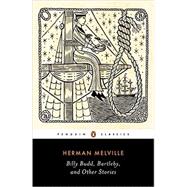 Billy Budd, Bartleby the Scrivener, and Other Stories 9780143107606
