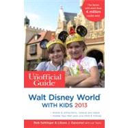 The Unofficial Guide to Walt Disney World with Kids 2013 9781118277607