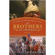 The Brothers of Gwynedd: A Quartet: The Legend of the First True Prince of Wales 9781402237607