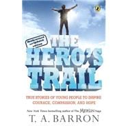 Hero's Trail : A Guide for a Heroic Life 9780142407608