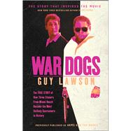 War Dogs The True Story of How Three Stoners From Miami Beach Became the Most Unlikely Gunrunners in History 9781451667608