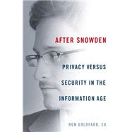 After Snowden Privacy, Secrecy, and Security in the Information Age 9781250067609