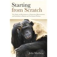 Starting from Scratch: The Origin and Development of Expression, Representation and Symbolism in Human and Non-Human Primates 9781138877610