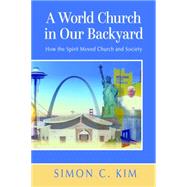 A World Church in Our Backyard 9780814687611