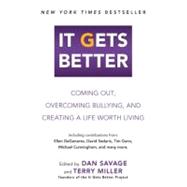 It Gets Better : Coming Out, Overcoming Bullying, and Creating a Life Worth Living 9780452297616