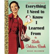 Everything I Need to Know I Learned from a Little Golden Book 9780307977618