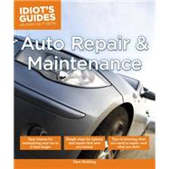 The Complete Idiot's Guide to Auto Repair and Maintenance 9781615647620