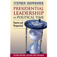 Presidential Leadership in Political Time: Reprise and Reappraisal 9780700617623