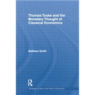 Thomas Tooke and the Monetary Thought of Classical Economics 9781138807624