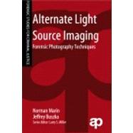 Alternate Light Source Imaging: Forensic Photography Techniques 9781455777624
