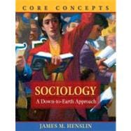 Sociology : A down-to-Earth Approach, Core Concepts 9780205457625