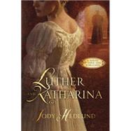 Luther and Katharina 9781601427625