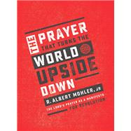 The Prayer That Turns the World Upside Down 9781400207626