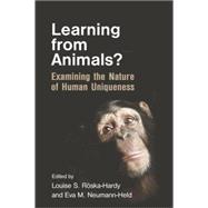 Learning from Animals?: Examining the Nature of Human Uniqueness 9781138877627