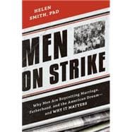 Men on Strike: Why Men Are Boycotting Marriage, Fatherhood, and the American Dream - and Why It Matters 9781594037627
