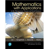 Mathematics with Applications In the Management, Natural, and Social Sciences 9780134767628