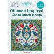 Ottoman Inspired Cross Stitch Motifs 9786055647629