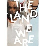 The Land We Are: Artists & Writers Unsettle the Politics of Reconciliation in Canada 9781894037631