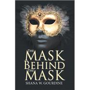 The Mask Behind the Mask 9781796017632