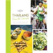 Thailand: Thailand's Most Authentic Recipes from the People That Know Them Best 9781743607633
